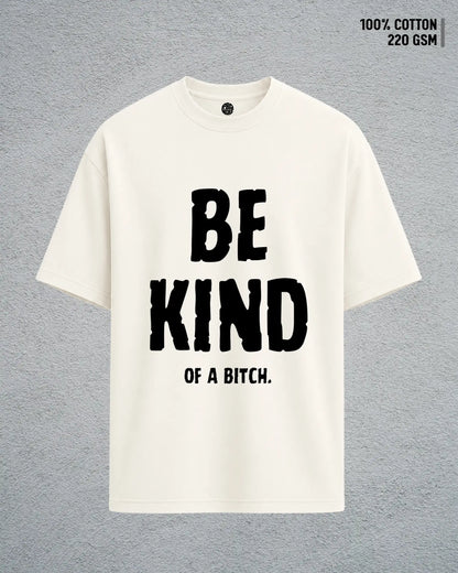 Be Kind of a Bitch