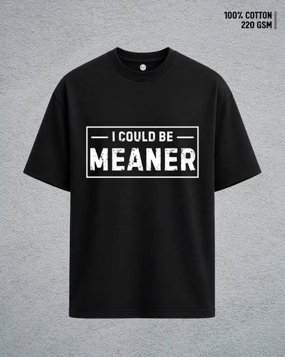 Could Be Meaner