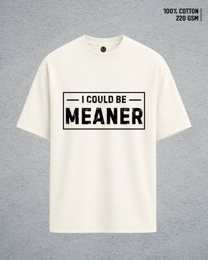 Could Be Meaner