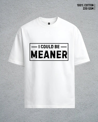 Could Be Meaner