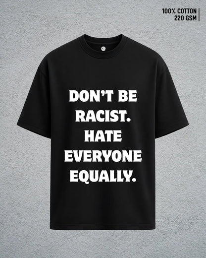 Don’t Be Racist