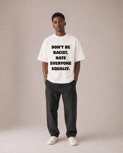 Don’t Be Racist