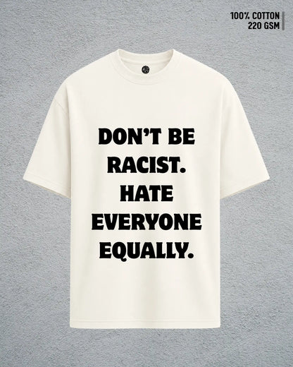 Don’t Be Racist