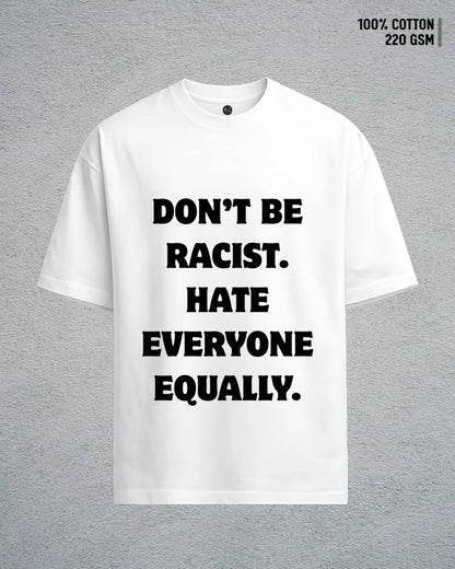 Don’t Be Racist